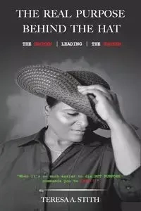 The Real Purpose Behind The Hat - Teresa Stith A