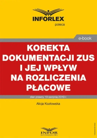 eBook Korekta dokumentacji ZUS i jej wpływ na rozliczenia płacowe - Alicja Kozłowska