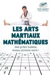 Les arts martiaux mathématiques | 240 grilles Sudoku, niveau ceinture noire ! - Puzzle Therapist