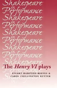 The Henry VI plays - Stuart Hampton-Reeves