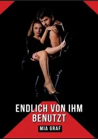 Endlich von ihm benutzt - Mia Graf