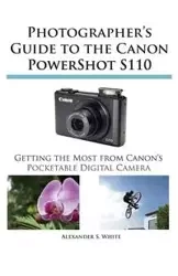 Photographer's Guide to the Canon Powershot S110 - Alexander White