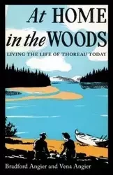 At Home in the Woods - Bradford Angier