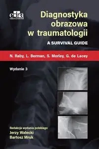 Diagnostyka obrazowa w traumatologii - N. Raby, L. Berman, S. Morley, G. Lacey de