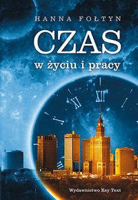 Czas w życiu i pracy - Hanna Fołtyn