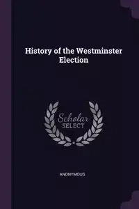 History of the Westminster Election - Anonymous