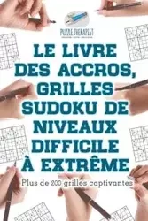 Le livre des accros, grilles Sudoku de niveaux difficile à extrême | Plus de 200 grilles captivantes - Puzzle Therapist