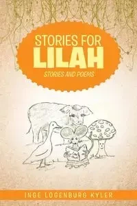 Stories for Lilah - Inge Kyler Logenburg