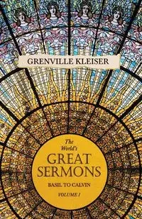 The Worlds Great Sermons - Basil To Calvin - Volume I - Kleiser Grenville