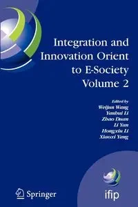 Integration and Innovation Orient to E-Society Volume 2 - Wang Weijun