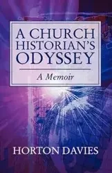 A Church Historian's Odyssey - Davies Horton