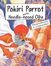 Pokiri Parrot and the Needle-nosed Ojha - Bharadwaj Meenakshi