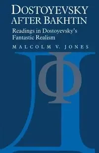 Dostoyevsky After Bakhtin - Malcolm V. Jones