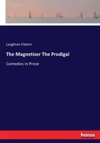 The Magnetiser The Prodigal - Osborn Laughton