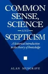 Common Sense, Science and Scepticism - Alan Musgrave