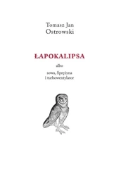 Łapokalipsa albo sowa, sprężyna i turbowentylator - Tomasz Jan Ostrowski