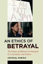 An Ethics of Betrayal - Crystal Parikh