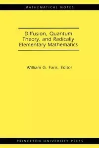 Diffusion, Quantum Theory, and Radically Elementary Mathematics - Faris William G.