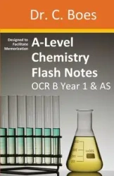 A-Level Chemistry Flash Notes OCR B (Salters) Year 1 & AS - Boes Dr. C.