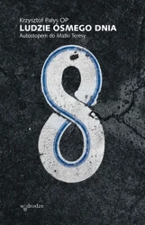 Ludzie ósmego dnia. Autostopem do Matki Teresy wyd. 2023 - Krzysztof Pałys