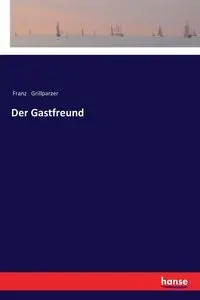 Der Gastfreund - Grillparzer Franz