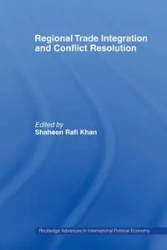 Regional Trade Integration and Conflict Resolution - Khan Shaheen Rafi