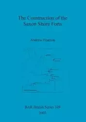 The Construction of the Saxon Shore Forts - Andrew Pearson