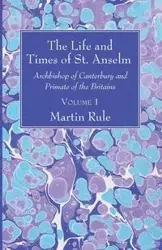 The Life and Times of St. Anselm - Martin Rule