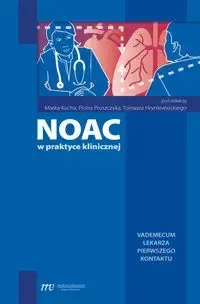 NOAC w praktyce klinicznej - Marek Kuch, Piotr Pruszczyk, Tomasz Hryniewiecki