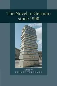 The Novel in German Since 1990 - Taberner Stuart