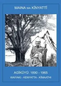 AGĩkũyũ, 1890-1965 - Kĩnyatti Maina wa