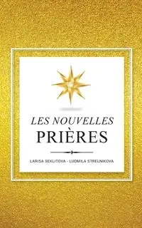 Les Nouvelles Prières - Larisa Seklitova