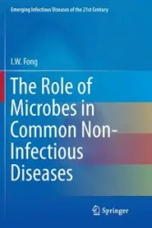 The Role of Microbes in Common Non-Infectious Diseases - Fong I.W.