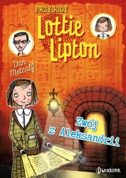 Przygody Lottie Lipton T.3 Zwój z Aleksandrii - Dan Metcalf, Rachelle Panagarry, Katarzyna Biegań