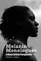 Melanin Monologues - Natreema Adjaye  A.