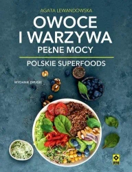 Owoce i warzywa pełne mocy Polskie superfoods w.2 - Agata Lewandowska
