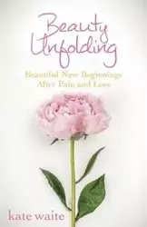 Beauty Unfolding - Kate Waite