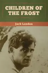 Children of the Frost - Jack London