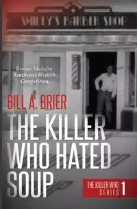 The Killer Who Hated Soup - Bill A. Brier