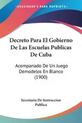 Decreto Para El Gobierno De Las Escuelas Publicas De Cuba - Secretaria De Instruccion Publica