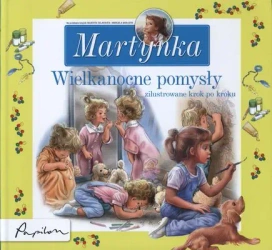 Martynka wielkanocne pomysły - Opracowanie zbiorowe