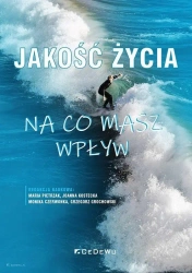 Jakość życia - na co masz wpływ - praca zbiorowa