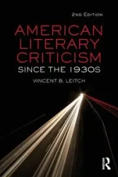 American Literary Criticism Since the 1930s - Vincent B. Leitch