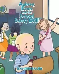 Aubrey, Evan and the School Safety Drill - Jennifer Bauer