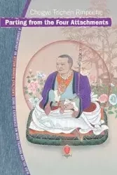 Parting from the Four Attachments - Rinpoche Chogye Trichen