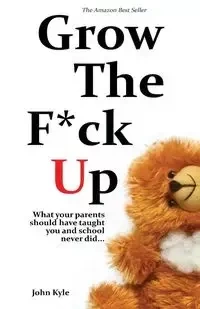 Grow the F*ck Up - Kyle John