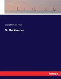Gil the Gunner - Fenn Georg Manville