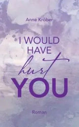 I would have hurt you - Anne Kröber