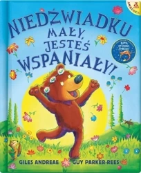 Niedźwiadku mały, jesteś wspaniały! - Giles Andreae, Guy Parker-Rees