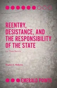 Reentry, Desistance, and the Responsibility of the State - Stephen C. McGuinn